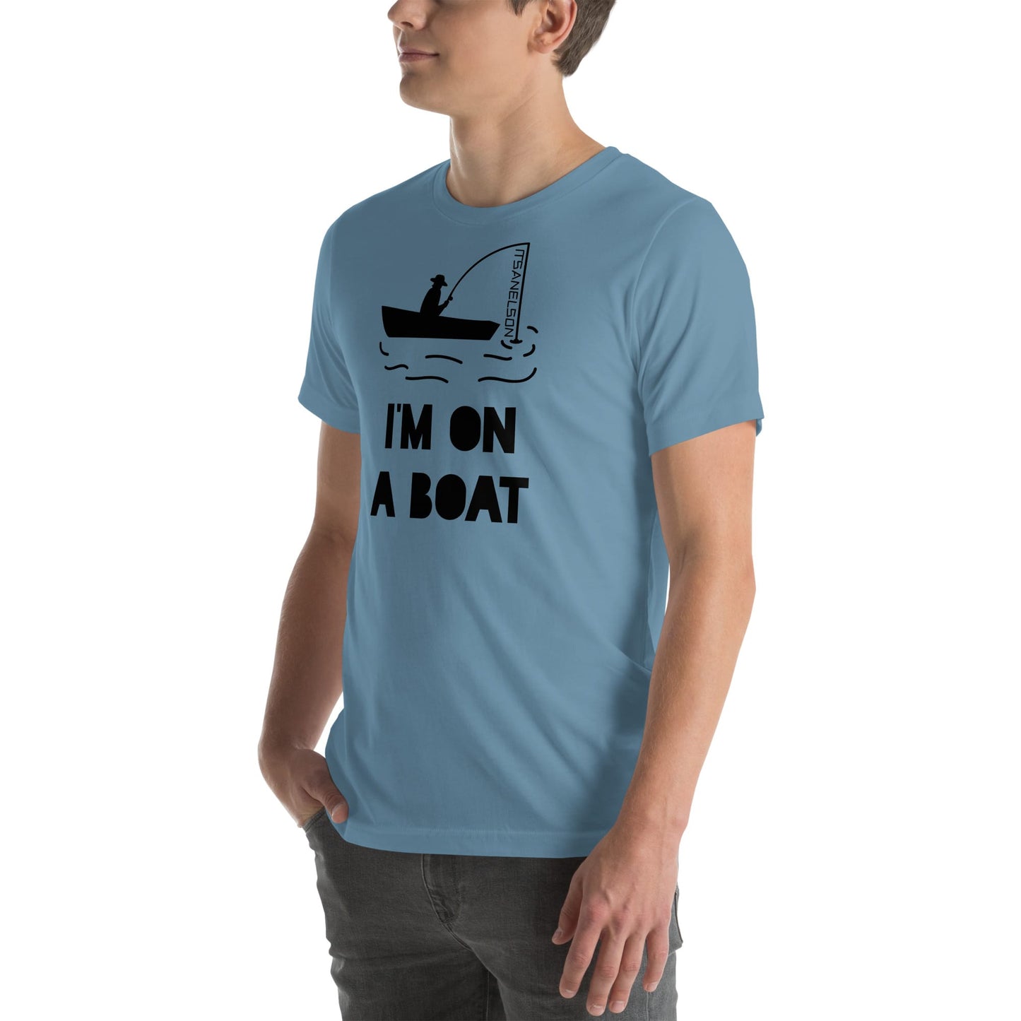 It's A Nelson T-SHIRT I'M ON A BOAT | Unisex T-Shirt