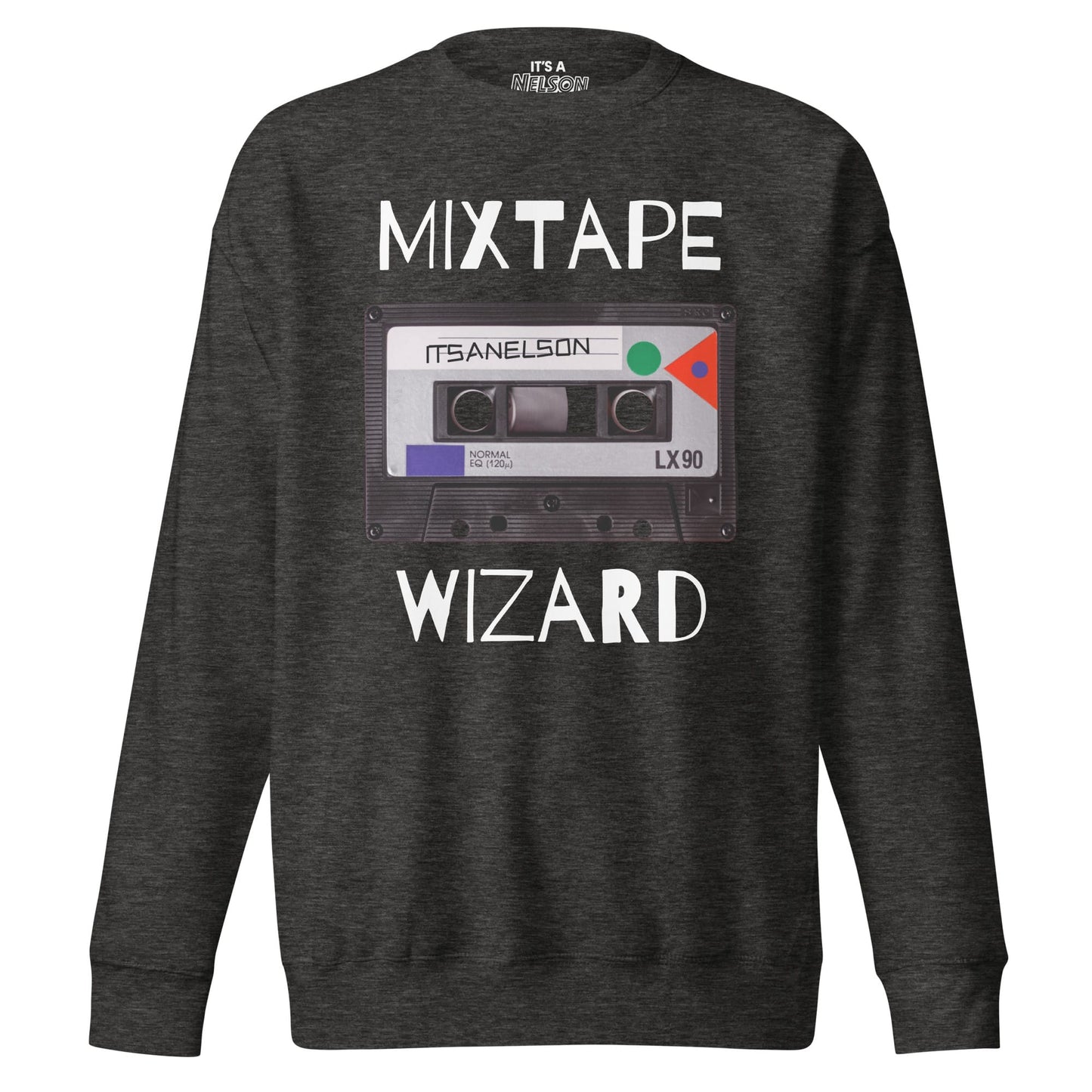 It's A Nelson T-SHIRT MIXTAPE WIZARD! | Unisex Premium Sweatshirt